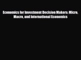 [PDF Download] Economics for Investment Decision Makers: Micro Macro and International Economics