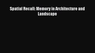 [PDF Download] Spatial Recall: Memory in Architecture and Landscape [Read] Full Ebook
