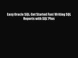 [PDF Download] Easy Oracle SQL: Get Started Fast Writing SQL Reports with SQL*Plus [Download]