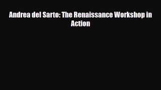 [PDF Download] Andrea del Sarto: The Renaissance Workshop in Action [Read] Online