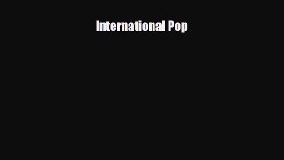 [PDF Download] International Pop [Read] Full Ebook