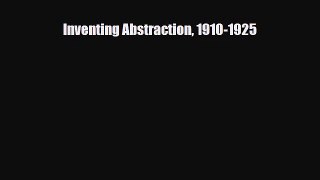 [PDF Download] Inventing Abstraction 1910-1925 [PDF] Online