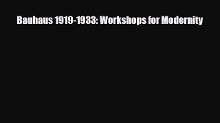 [PDF Download] Bauhaus 1919-1933: Workshops for Modernity [PDF] Online