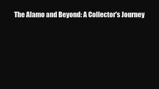 [PDF Download] The Alamo and Beyond: A Collector's Journey [PDF] Online