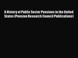 [PDF Download] A History of Public Sector Pensions in the United States (Pension Research Council