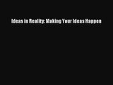 [PDF Download] Ideas in Reality: Making Your Ideas Happen [PDF] Full Ebook