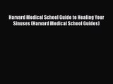 [PDF Download] Harvard Medical School Guide to Healing Your Sinuses (Harvard Medical School