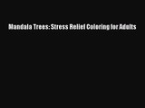 [PDF Download] Mandala Trees: Stress Relief Coloring for Adults [Read] Online