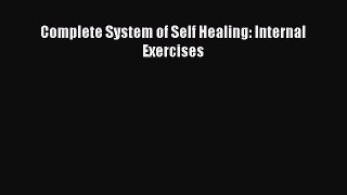 [PDF Download] Complete System of Self Healing: Internal Exercises [Download] Online