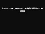 [PDF Download] Algèbre : Cours exercices corrigés MPSI-PCSI 1re annee [PDF] Full Ebook