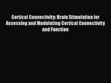 PDF Download Cortical Connectivity: Brain Stimulation for Assessing and Modulating Cortical