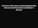 PDF Download Two Faces of Evil: Cancer and Neurodegeneration (Research and Perspectives in