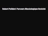 [PDF Download] Robert Polidori: Parcours Muséologique Revisité [PDF] Online
