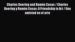 [PDF Download] Charles Deering and Ramón Casas / Charles Deering y Ramón Casas: A Friendship