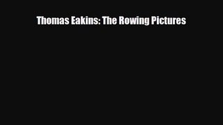 [PDF Download] Thomas Eakins: The Rowing Pictures [Read] Online