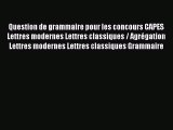 [PDF Download] Question de grammaire pour les concours CAPES Lettres modernes Lettres classiques