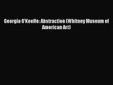 [PDF Download] Georgia O'Keeffe: Abstraction (Whitney Museum of American Art) [Download] Full