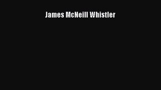 [PDF Download] James McNeill Whistler [Download] Full Ebook