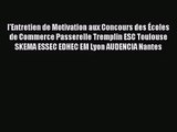 [PDF Download] l'Entretien de Motivation aux Concours des Écoles de Commerce Passerelle Tremplin