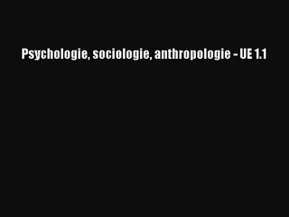 [PDF Download] Psychologie sociologie anthropologie - UE 1.1 [Read] Online