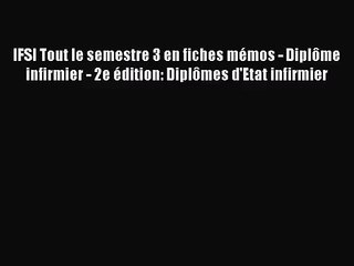 [PDF Download] IFSI Tout le semestre 3 en fiches mémos - Diplôme infirmier - 2e édition: Diplômes