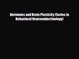 [PDF Download] Hormones and Brain Plasticity (Series in Behavioral Neuroendocrinology) [Download]