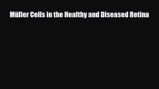 [PDF Download] Müller Cells in the Healthy and Diseased Retina [Download] Full Ebook