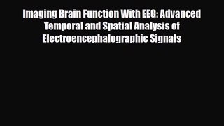 [PDF Download] Imaging Brain Function With EEG: Advanced Temporal and Spatial Analysis of Electroencephalographic