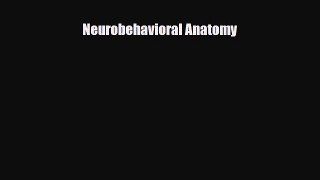 [PDF Download] Neurobehavioral Anatomy [Download] Online