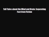 [PDF Download] Tall Tales about the Mind and Brain: Separating Fact from Fiction [PDF] Online