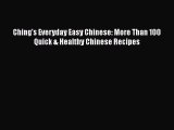 Read Ching's Everyday Easy Chinese: More Than 100 Quick & Healthy Chinese Recipes Ebook Free