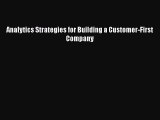 [PDF Download] Analytics Strategies for Building a Customer-First Company [Download] Online