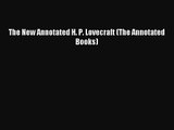 [PDF Download] The New Annotated H. P. Lovecraft (The Annotated Books) [Read] Full Ebook