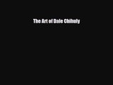 [PDF Download] The Art of Dale Chihuly [PDF] Online