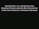 [PDF Download] Spotting Fakers Lies and Illusions Using Elementary Theories about the Mind: