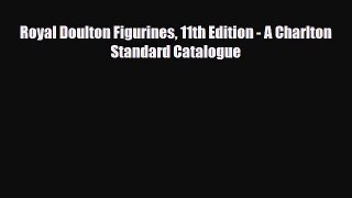 [PDF Download] Royal Doulton Figurines 11th Edition - A Charlton Standard Catalogue [PDF] Online