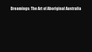 [PDF Download] Dreamings: The Art of Aboriginal Australia [PDF] Online
