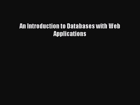 [PDF Download] An Introduction to Databases with Web Applications [Download] Full Ebook