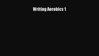 [PDF Download] Writing Aerobics 1 [Read] Full Ebook