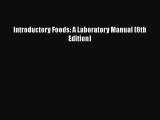 Read Introductory Foods: A Laboratory Manual (6th Edition) Ebook Free