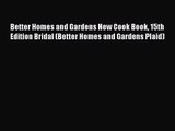 Read Better Homes and Gardens New Cook Book 15th Edition Bridal (Better Homes and Gardens Plaid)