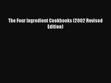 Download The Four Ingredient Cookbooks (2002 Revised Edition) PDF Free