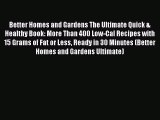 Download Better Homes and Gardens The Ultimate Quick & Healthy Book: More Than 400 Low-Cal