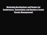 [PDF Download] Marketing Destinations and Venues for Conferences Conventions and Business Events