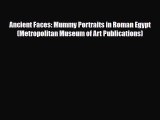 [PDF Download] Ancient Faces: Mummy Portraits in Roman Egypt (Metropolitan Museum of Art Publications)