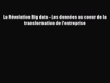 [PDF Download] La Révolution Big data - Les données au coeur de la transformation de l'entreprise