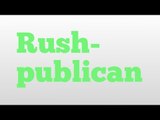 Rush-publican  meaning and pronunciation