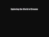 [PDF Download] Exploring the World of Dreams [Read] Online