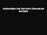 [PDF Download] Arabian Nights: Four Tales from a Thousand and One Nights [Download] Full Ebook