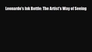 [PDF Download] Leonardo's Ink Bottle: The Artist's Way of Seeing [Read] Online